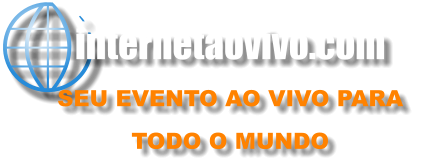 internetaovivo.com SEU EVENTO AO VIVO PARA  TODO O MUNDO